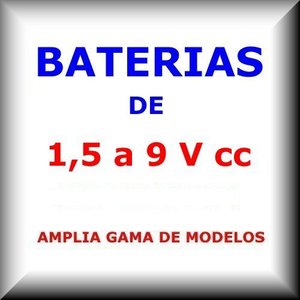 Baterias 1,5 a 9 V cc