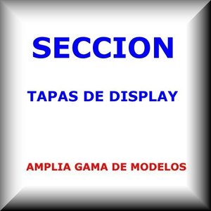 SECCION TAPAS DE DISPLAY